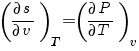 ({partial s}/{partial v})_T = ({partial P}/{partial T})_v