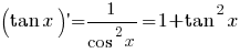 (tan x)prime = 1/{cos^2 x} = 1 + tan^2 x
