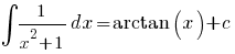 int{}{}{1/{x^2 + 1} dx} = arctan(x) + c