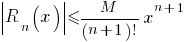 delim{|}{R_n(x)}{|} <= M/{(n+1)!} x^{n+1}